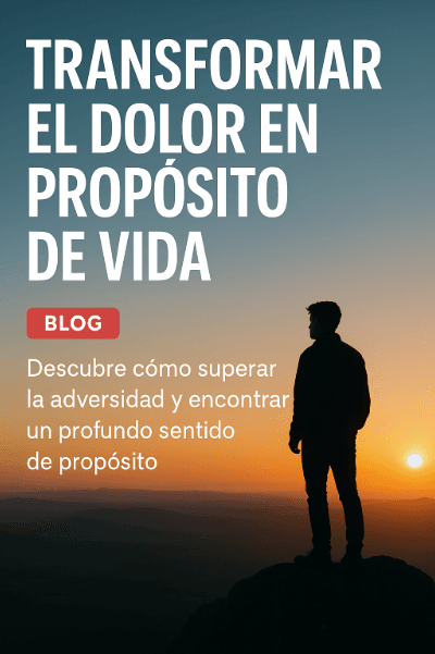 Del dolor al propósito: Cómo transformar la adversidad en un sentido profundo de vida